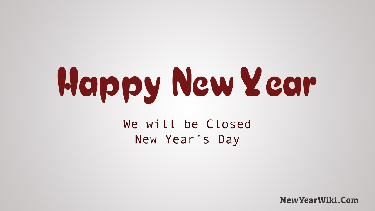 We Will Be Closed New Year's Day Sign Templates New Year Wiki