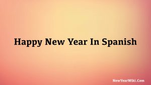 How Do You Say Happy New Year 2023 In Spanish - New Year Wiki