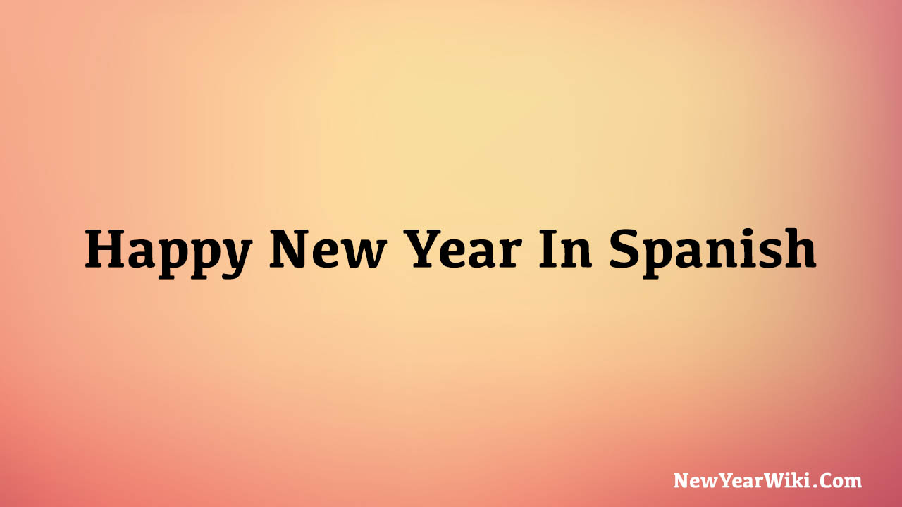 How Do You Say Happy New Year In Spanish