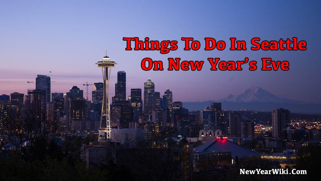 Things To Do In Seattle On New Year’s Eve 2024 New Year Wiki